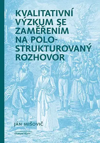 Manažment Kvalitativní výzkum se zaměřením na polostrukturovaný rozhovor - Ján Mišovič