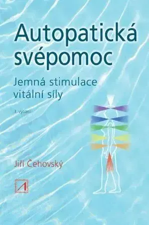Alternatívna medicína - ostatné Autopatická svépomoc, 3.vydání - Jiří Čehovský