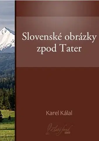 Biografie - ostatné Slovenské obrázky zpod Tater - Karel Kálal