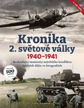 Druhá svetová vojna Kronika 2. světové války (1940–1941) - Jack Holroyd