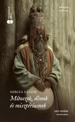 Mytológia Mítoszok, álmok és misztériumok - Eliade Mircea,Noémi Saly