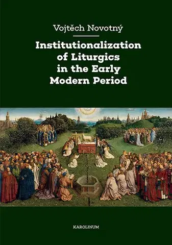 Učebnice a príručky Institutionalization of Liturgics in the Early Modern Period - Vojtěch Novotný