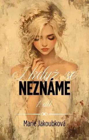 Romantická beletria I když se neznáme - Jakoubková Marie
