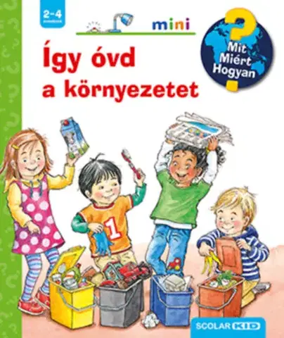 Príroda Így óvd a környezetet - Mit? Miért? Hogyan? mini - Patricia Mennen