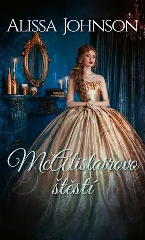 Romantická beletria McAlistairovo štěstí - Alissa Johnson,Zuzana Selementová