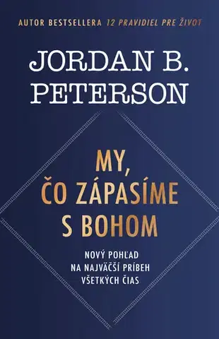 Kresťanstvo My, čo zápasíme s Bohom - Jordan B. Peterson