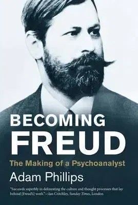 Cudzojazyčná literatúra Becoming Freud - The Making of a Psychoanalyst - Adam Phillips