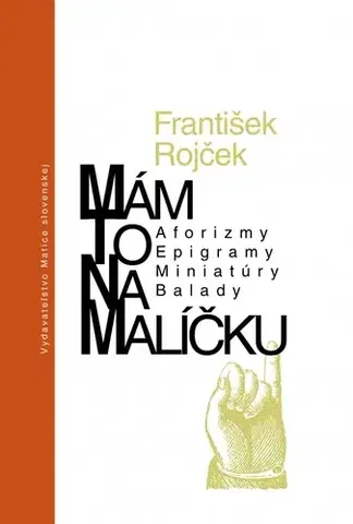 Citáty, výroky, aforizmy, príslovia, porekadlá Mám to v malíčku - František Rojček