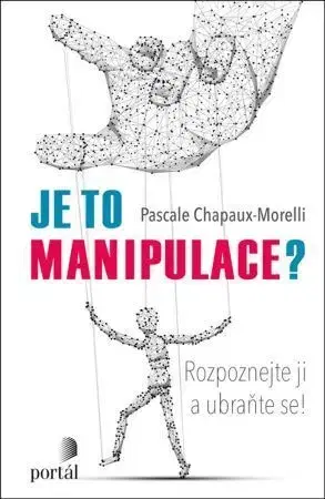Psychológia, etika Je to manipulace? - Pascale Chapaux-Morelli