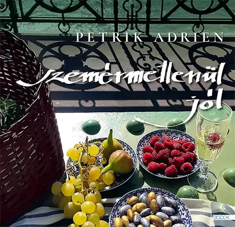 Zdravie, životný štýl - ostatné Szemérmetlenül jól - Adrien Petrik