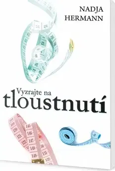Zdravá výživa, diéty, chudnutie Vyzrajte na tloustnutí - Nadja Hermann