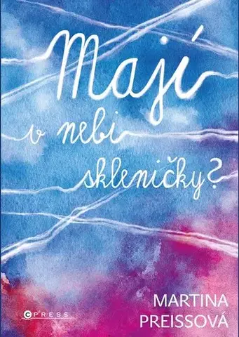 Romantická beletria Mají v nebi skleničky? - Martina Preissová