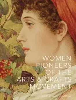 Maliarstvo, grafika Women Pioneers of the Arts and Crafts Movement (Victoria and Albert Museum)