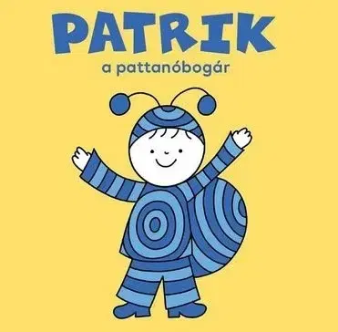 Rozprávky Patrik, a pattanóbogár - Erika Bartos