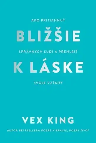 Rozvoj osobnosti Bližšie k láske - Vex King,Miroslava Belešová