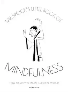 Eseje, úvahy, štúdie Mr Spocks Little Book of Mindfulness - Glenn Dakin