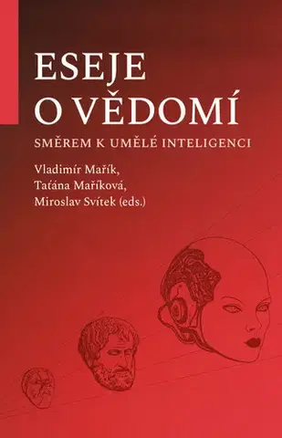 Eseje, úvahy, štúdie Eseje o vědomí směrem k umělé inteligenci - Kolektív autorov