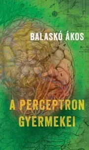 Svetová beletria A perceptron gyermekei - Balaskó Ákos