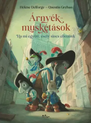 Rozprávky Árnyékmuskétások - Gréban Quentin,Helene Delforge,Krisztina Kaló