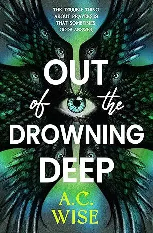Sci-fi a fantasy Out of the Drowning Deep - A. C. Wise