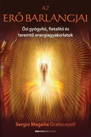 Ezoterika - ostatné Az erő barlangjai - Sergio Magana Ocelocoyotl