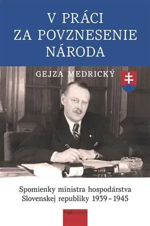 Slovenské a české dejiny V práci za povznesenie národa - Gejza Medrický