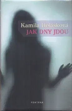 Romantická beletria Jak dny jdou - Kamila Holásková