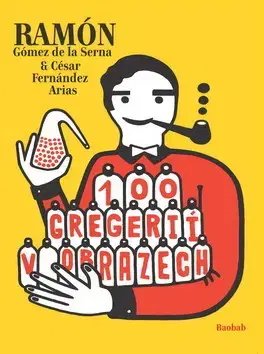 Citáty, výroky, aforizmy, príslovia, porekadlá 100 gregérií v obrazech - Ramón Gómez de la Serna