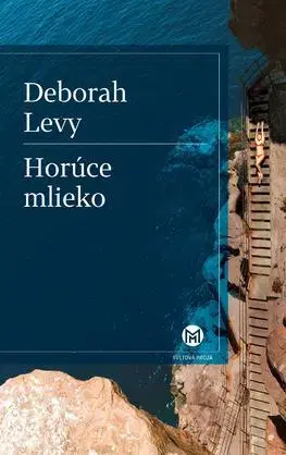 Svetová beletria Horúce mlieko - Deborah Levy,Jana Juráňová