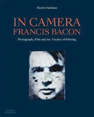 Dejiny, teória umenia In Camera - Francis Bacon - Martin Harrison