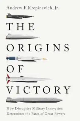 Vojnová literatúra - ostané The Origins of Victory - Andrew F. Krepinevich, Jr.