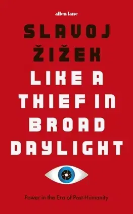 Filozofia Like A Thief In Broad Daylight - Slavoj Žižek