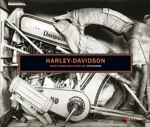 Auto, moto Harley-Davidson: Všechny významné modely od roku 1903 - Mitch Bergeron,Martin Herodek