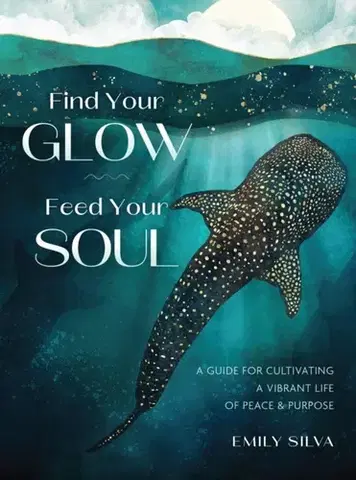 Motivačná literatúra Find Your Glow, Feed Your Soul - Emily Silva