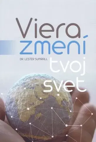 Kresťanstvo Viera zmení tvoj svet - Lester Sumrall