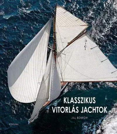 Šport - ostatné Klasszikus vitorlás jachtok - Jill Bobrow,Zsuzsa N. Kiss