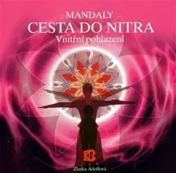 Aura, čakry, mandaly, kamene Mandaly - Cesta do nitra - Zlatka Adolfová