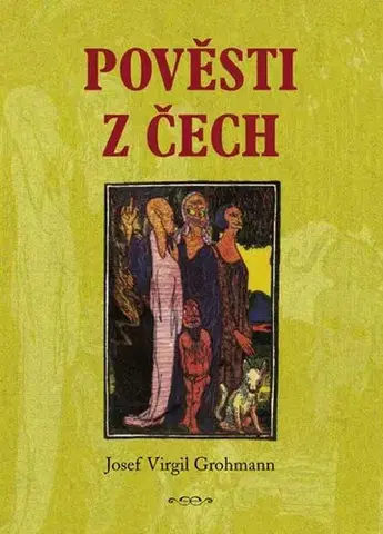 Mytológia Pověsti z Čech - Josef Virgil Grohmann