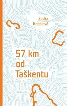 Slovenská beletria 57 km od Taškentu - Zuska Kepplová