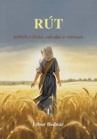 Beletria - ostatné Rút - príbeh o láske, odvahe a vernosti - Libor Bernár