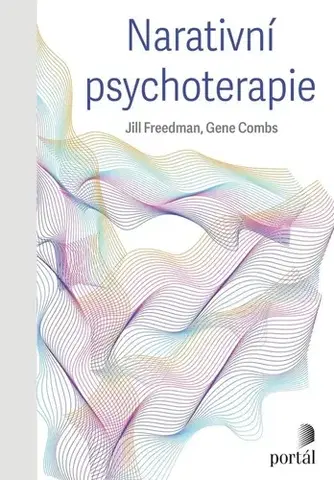 Psychológia, etika Narativní psychoterapie - Gene Combs,Jill Freedman,Ivo Müller