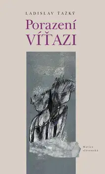 Slovenská beletria Porazení víťazi - Ladislav Ťažký