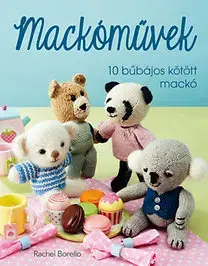 Ručné práce - ostatné Mackóművek - 10 bűbájos kötött mackó - Rachel Borellová