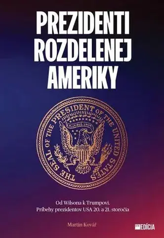 Sociológia, etnológia Prezidenti rozdelenej Ameriky - Martin Kovář