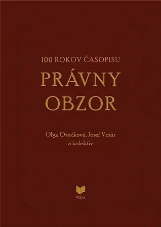 Slovenské a české dejiny 100 rokov časopisu Právny obzor 1917-2017 - Oľga Ovečková,Jozef Vozár
