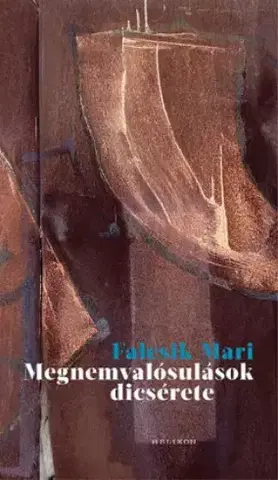 Svetová beletria Megnemvalósulások dicsérete - Mari Falcsik