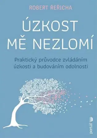 Psychológia, etika Úzkost mě nezlomí - Robert Řeřicha