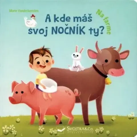 Leporelá, krabičky, puzzle knihy A kde máš svoj nočník ty? Na farme - Marie Vanderbemden