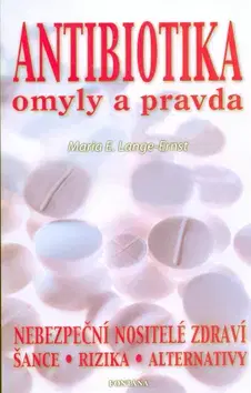 Zdravie, životný štýl - ostatné Antibiotika omyly a pravda - Maria E. Lange-Ernst