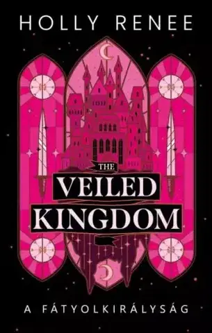 Sci-fi a fantasy The Veiled Kingdom – A Fátyolkirályság - Holly Renee